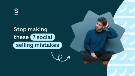 Stop making these 7 social selling mistakes