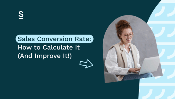 Sales Conversion Rate: How to Calculate It (And Improve It!)