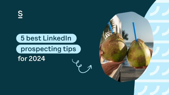 5 best LinkedIn prospecting tips for 2024