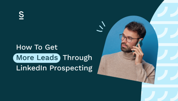 How to get more leads through linkedin prospecting