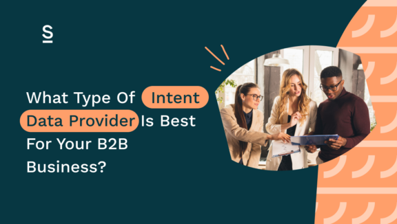 What Type Of Intent Data Provider Is Best For Your B2B Business_
