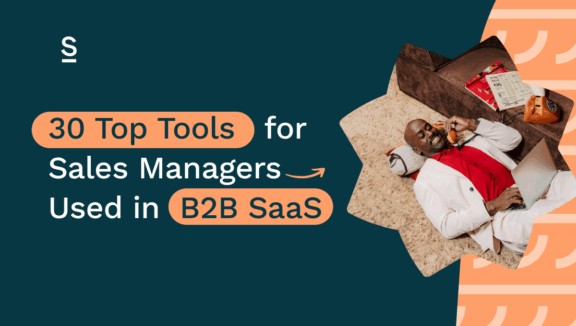 30 Top Tools for Sales Managers Used in B2B SaaS